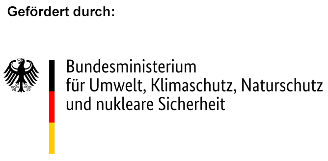 Gefördert durch: Bundesministerium für Umwelt, Klimaschutz, Naturschutz und nukleare Sicherheit